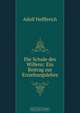 Die Schule des Willens: Ein Beitrag zur Erziehungslehre, Adolf Helfferich 
