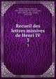 Recueil des lettres missives de Henri IV, Henry IV 