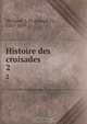 Histoire des croisades, Joseph Fr. Michaud 