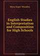English Studies in Interpretation and Composition for High Schools, Myra Soper Woodley 