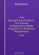 Epicteti Enchiridion: The Morals of Epictetus, Made English in a Poetical Paraphrase, Epictetus 