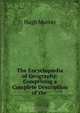 The Encyclop?dia of Geography: Comprising a Complete Description of the ., Murray Hugh 