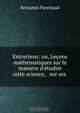Entretiens: ou, Lecons mathematiques sur la maniere d