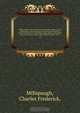 Medicinal plants ?an illustrated and descriptive guide to plants indigenous to and naturalized in the United States which are used in medicine, their description, origin, history, preparation, chemistry and physiological effects fully described . /by Ch, Charles Frederick Millspaugh 