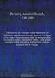 The history of a voyage to the Malouine (or Falkland) Islands microform : made in 1763 and 1764 under the command of M. de Bougainville, in order to form a settlement there : and of two voyages to the Streights of Magellan, with an account of the Patago, Antoine Joseph Pernety 