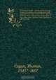 The haven of health : chiefely gathered for the comfort of students, and consequently for all those that have a care of their health; amplified upon five words of Hypocrates, written Epid. 6. labor, cibus, potio, somnus, venus : hereunto is added, a prese, Thomas Cogan 