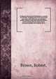 Prodromus florae Novae?Hollandiae et Insulae van?Diemen ?exhibens characteres plantarum quas annis 1802?1805 per oras utriusque insulae collegit et descripsit Robertus Brown; insertis passim aliis speciebus auctori hucusque cognitis, seu evulgatis, sue in, Robert Brown 