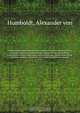 Monographia Melastomacearum ? continens plantas huius ordinis, hucusque collectas, praesertim per regnum Mexici, in provinciis Caracarum et Novae Andalusiae, in Peruvianorum, Quitensium, Novae Granatae Andibus, ad Orinoci, fluvii Nigri, fluminis Amazonum, Alexander von Humboldt 