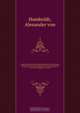 Monographia Melastomacearum ? continens plantas huius ordinis, hucusque collectas, praesertim per regnum Mexici, in provinciis Caracarum et Novae Andalusiae, in Peruvianorum, Quitensium, Novae Granatae Andibus, ad Orinoci, fluvii Nigri, fluminis Amazonum, Alexander von Humboldt 