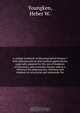A college textbook of pharmaceutical botany ?with pharmaceutical and medical applications, especially adapted for the use of students of pharmacy and economic botany and as a reference for pharmacists, chemists and students in structural and systematic bo, Heber W. Youngken 