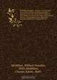McMillan genealogy & history; a record of the descendants of John McMillan and Mary Arnott, his wife, who were born and married in Scotland, removed to the north of Ireland and thence to Washington County, New York, about the middle of the eighteenth cent, William Franklin McMillan 
