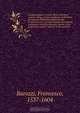 Cosmographia in qvatvor libros distribvta summo ordine, miraqve facilitate, ac breuitate ad magnam Ptolem?i mathematicam constructionem, ad vniuersamque astrologiam institutens. Francisco Barocio . avtore. Cum pr?fatione eiusdem autoris, in qua perfecta, Francesco Barozzi 