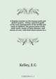 A Popular treatise on the human teeth and dental surgery, : being a practical guide of the early management of the health and teeth of children; the preservation of the adult teeth; causes of their diseases; and means of cure: with brief observations on a, E.G. Kelley 
