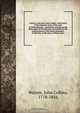 A letter to the Hon. Isaac Parker, chief justice of the Supreme court of the state of Massachusetts : containing remarks on the dislocation of the hip joint, occasioned by the publication of a trial which took place at Machias, in the state of Maine, June, John Collins Warren 