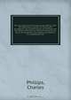 Die subcutane Durchschneidung der Sehnen, oder, Die Operationen, welche zur Heilung der Klumpfusse, des schiefen Halses, der Kontracturen der Hande und Finger, der falschen Ankylosen des Knies, des Strabismus, der Myopie, des Stotterns etc. angewendet wer, Charles Phillips 
