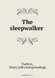 The sleepwalker, Henry Fuehrer 