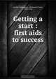 Getting a start : first aids to success, Nathaniel Clark Fowler 
