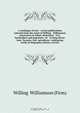 A catalogue of new & recent publications selected from the stock of Willing & Williamson (successors to Adam, Stevenson & Co.), booksellers and importers, 10 & 12 King Street East, Toronto, Ont. microform : embracing works in biography, history, travels, Willing and Williamson 