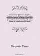 Comparatione di Homero, Virgilio e Torqvato : et a chi di loro si debba la palma nell