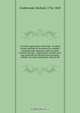 A treatise upon ulcers of the legs : in which former methods of treatment are candidly examined and compared, with one more rational and safe : proving that a perfect cure may generally be effected more certainly, without rest and confinement, than by the, Michael Underwood 