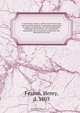 A treatise on cancers : with an account of a new and successful method of operating, particularly in cancers of the breast or testis, by which the sufferings of the patient are considerably diminished, the cure greatly accelerated, and deformity prevented, Henry Fearon 