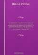 Les provinciales : ou Lettres ecrits par Louis de Montalte pseud. a un provincial de ses amis, et aux rr. pp. jesuites, sur la morale & la politique de ces peres, avec un Discours preliminaire contenant un abrege de la vie de M. Pascal, & l