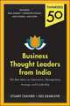 Thinkers 50: Business Thought Leaders from India: The Best Ideas on Innovation, Management, Strategy, and Leadership, 