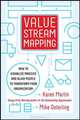 Value Stream Mapping: How to Visualize Work and Align Leadership for Organizational Transformation, 