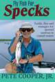 Fly Fish For Specks, Pete Cooper Jr. 