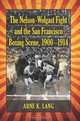 The Nelson-Wolgast Fight and the San Francisco Boxing Scene, 1900-1914, Arne K. Lang 