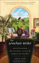 The Armchair Birder: Discovering the Secret Lives of Familiar Birds, John Yow 