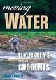 Moving Water: A Fly Fisher