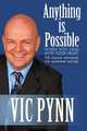 Anything is Possible When You Lead with Your Heart: 10 Proven Principles for Leadership Success, Vic Pynn 