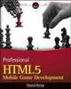 Professional HTML5 Mobile Game Development, Pascal Rettig 