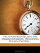 Two Hundred Recipes For Making Desserts: Including French Pastries..., Olive M. Hulse 