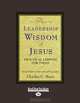 The Leadership Wisdom Of Jesus: Practical Lessons for Today, Charles C. Manz 