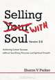 Selling with Soul: Achieving Career Success Without Sacrificing Personal and Spiritual Growth, Sharon V. Parker 