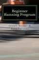 Beginner Running Program: Running to Lose Weight or Event Training Techniques, Joseph Miller, Katy Parsons 