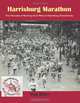 Harrisburg Marathon: Four Decades of Running 26.22 Miles at Harrisburg, Pennsylvania, Mr. Hap Miller 