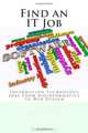 Find an IT Job: Information Technology Careers From Bioinformatics to Web Design, Paul E. Love 