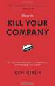 How to Kill Your Company: 50 Ways You