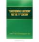 TRANSFORMING LEADERSHIP FOR THE 21ST CENTURY, J. Martin Hays, Christopher C. Kim 