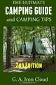 The Ultimate Camping Guide and Camping Tips, G. A. Iron Cloud 