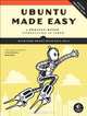 Ubuntu Made Easy: A Project-Based Introduction to Linux, Rickford Grant, Phil Bull 