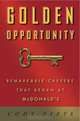 Golden Opportunity: Remarkable Careers That Began at McDonald
