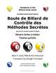 Boule de Billard de Controle des Methodes Secretes: Moyens faciles a realiser Position parfaite (French Edition), Allan P. Sand 