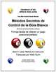 Metodos Secretos de Control de la Bola Blanca: Formas faciles de obtener un juego posicional perfecto (Spanish Edition), Allan P. Sand 