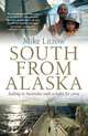 South from Alaska: Sailing to Australia with a Baby for Crew, Mike Litzow 
