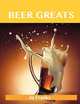 Beer Greats: Delicious Beer Recipes, The Top 186 Beer Recipes, Jo Franks 