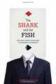 The Shark and the Fish: Applying Poker Strategies to Business Leadership, Charley Swayne 